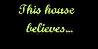 This house believes...